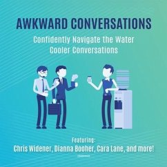 Awkward Conversations: Confidently Navigate the Water Cooler Conversations - Alessandra, Tony; Booher, Dianna; Widener, Chris