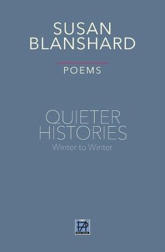Quieter Histories: Winter to Winter: Poems - Blanshard, Susan