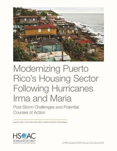 Modernizing Puerto Rico's Housing Sector Following Hurricanes Irma and Maria: Post-Storm Challenges and Potential Courses of Action - Clancy, Noreen; Dixon, Lloyd; Elinoff, Dan