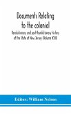 Documents relating to the colonial, Revolutionary and post-Revolutionary history of the State of New Jersey (Volume XXII)