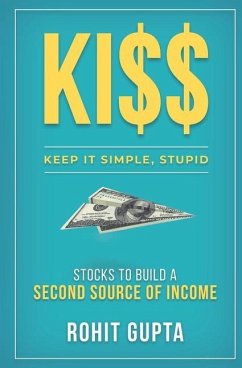 Ki$$: Stocks To Build A Second Source Of Income.: Keep It Simple, Stupid. - Gupta, Rohit