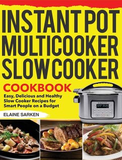 Instant Pot Multicooker Slow Cooker Cookbook - Sarken, Elaine