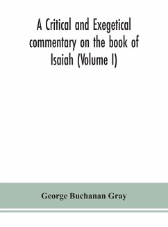 A critical and exegetical commentary on the book of Isaiah (Volume I) - Buchanan Gray, George