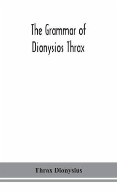 The grammar of Dionysios Thrax - Dionysius, Thrax