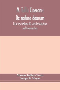 M. Tullii Ciceronis De natura deorum, libri tres (Volume II) with Introduction and Commentary - Tullius Cicero, Marcus; B. Mayor, Joseph