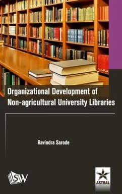 Organizational Development of Non-agricultural University Libraries - Sarode, Ravindra