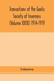 Transactions of the Gaelic Society of Inverness (Volume XXIX) 1914-1919