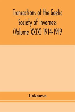 Transactions of the Gaelic Society of Inverness (Volume XXIX) 1914-1919 - Unknown