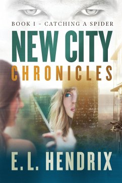 New City Chronicles - Book 1 - Catching a Spider - Hendrix, E. L.