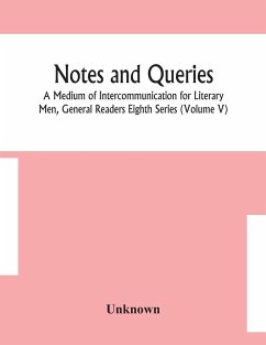 Notes and queries; A Medium of Intercommunication for Literary Men, General Readers Eighth Series (Volume V) - Unknown