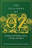 The Teachers of Oz: Leading with Wisdom, Heart, Courage, and Spirit