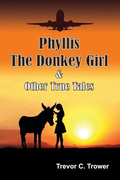 Phyllis The Donkey Girl And Other True Tales - Trower, Trevor