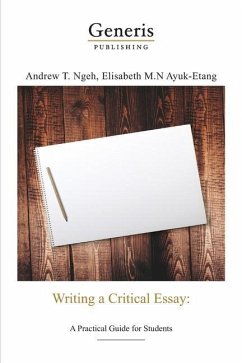 Writing a critical essay: A practical guide for students - Ayuk-Etang, Elizabeth; Ngeh, Andrew