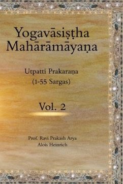 The Yogavasistha Maharamayana Vol. 2: Utpatti Prakarana (1-55 Sargas) - Heinrich, Alois; Arya, Ravi Prakash