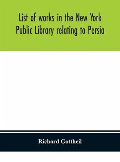 List of works in the New York Public Library relating to Persia - Gottheil, Richard