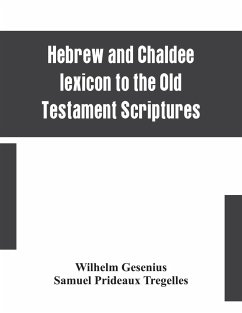 Hebrew and Chaldee lexicon to the Old Testament Scriptures; translated, with additions, and corrections from the author's Thesaurus and other works - Gesenius, Wilhelm; Prideaux Tregelles, Samuel