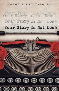 Your Story Is Not Done - Vazquez, Jorge; Vazquez, Kat