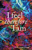 I Feel, Therefore I Am