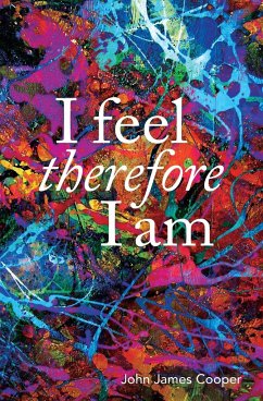 I Feel, Therefore I Am - Cooper, John James