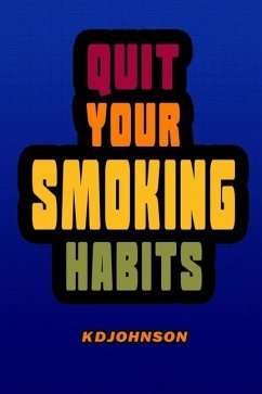 Quit Your Smoking Habits: Blank form books that helps you identify and break your smoking habits before you start to quit. - Johnson, Kay D.