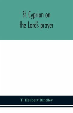 St. Cyprian on the Lord's prayer - Herbert Bindley, T.