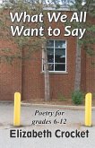 What We All Want to Say: Poetry for grades 6-12