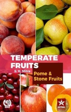 Temperate Fruits: Pome and Stone Fruits Vol 1 - Mitra, S. K.