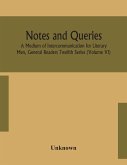 Notes and queries; A Medium of Intercommunication for Literary Men, General Readers Twelfth Series (Volume VI)