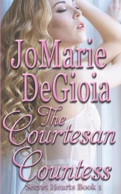 The Courtesan Countess: Secret Hearts Book 1 - Degioia, Jomarie