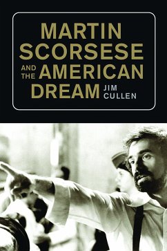 Martin Scorsese and the American Dream - Cullen, Jim