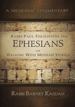 Rabbi Paul Enlightens the Ephesians on Walking with Messiah Yeshua - Kasdan, Barney