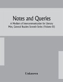 Notes and queries; A Medium of Intercommunication for Literary Men, General Readers Seventh Series (Volume III)