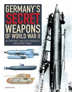 Germany's Secret Weapons of World War II - Ford, Roger