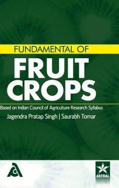 Fundamental of Fruit Crops: Based on Indian Council of Agriculture Research Syllabus - Singh, Jagendra Pratap