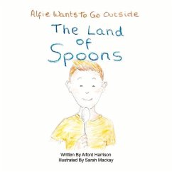 The Land of Spoons: Alfie Wants to Go Outside Volume 1 - Harrison, Alford