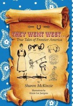 They Went West...: True Tales of Frontier America - McKinzie, Sharon