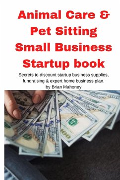 Animal Care & Pet Sitting Small Business Startup book - Mahoney, Brian