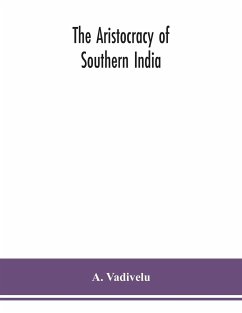 The aristocracy of southern India - Vadivelu, A.