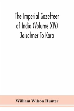The Imperial gazetteer of India (Volume XIV) Jaisalmer To Kara - Wilson Hunter, William