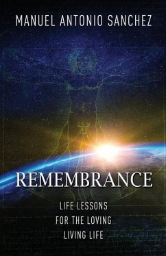 Remembrance: Life Lessons for the Loving Living Life - Sanchez, Manuel Antonio