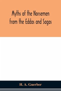 Myths of the Norsemen from the Eddas and Sagas - A. Guerber, H.