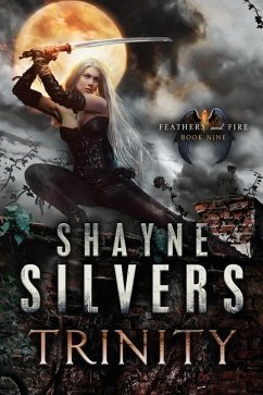 Trinity: Feathers and Fire Book 9 - Silvers, Shayne