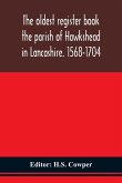 The oldest register book the parish of Hawkshead in Lancashire. 1568-1704