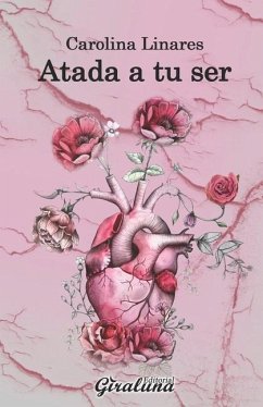 Atada a tu ser: Poesía - Linares, Carolina