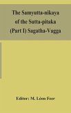 The Samyutta-nikaya of the Sutta-pitaka (Part I) Sagatha-Vagga