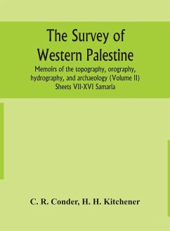 The survey of western Palestine - R. Conder, C.; H. Kitchener, H.