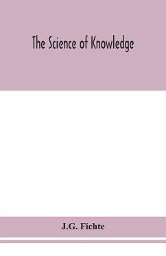 The science of knowledge - Fichte, J. G.