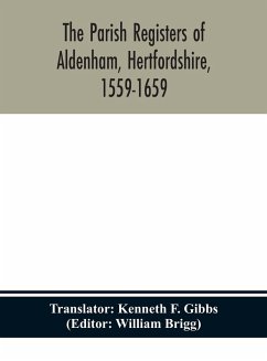 The parish registers of Aldenham, Hertfordshire, 1559-1659.