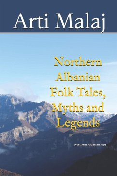 Northern Albanian Folk Tales, Myths and Legends (eBook, ePUB) - Malaj, Arti