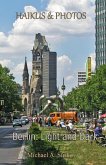 Haikus and Photos: Berlin, Light and Dark (eBook, ePUB) Haikus and Photos: Berlin, Light and Dark (eBook, ePUB)
